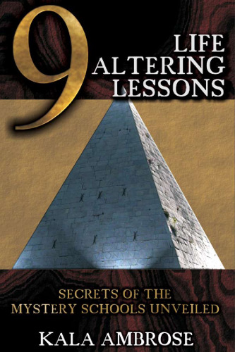 9 Life Altering Lessons. Secrets of the Mystery Schools Unveiled