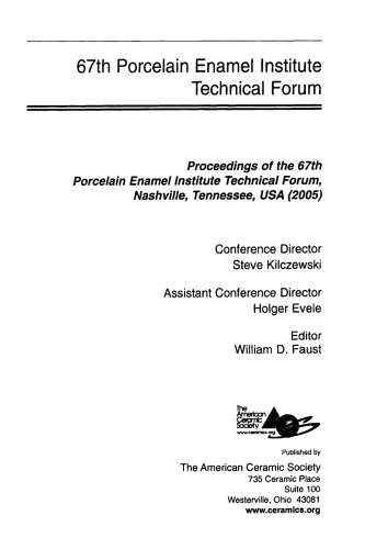 67th Porcelain Enamel Institute Technical Forum. Proceedings of the 67th Porcelain Enamel Institute Technical Forum, Nashville,...