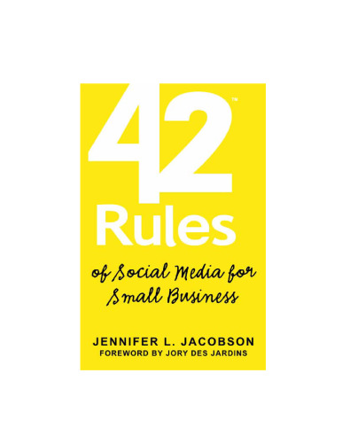 42 Rules of Social Media for Small Business. A modern survival guide that answers the question 