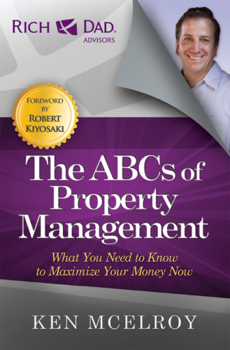 The ABCs of Property Management. What You Need to Know to Maximize Your Money Now