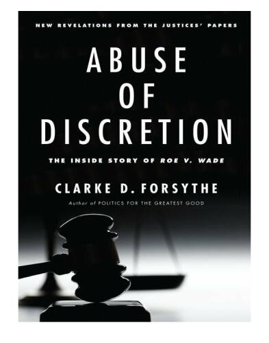 Abuse of Discretion. The Inside Story of Roe v. Wade