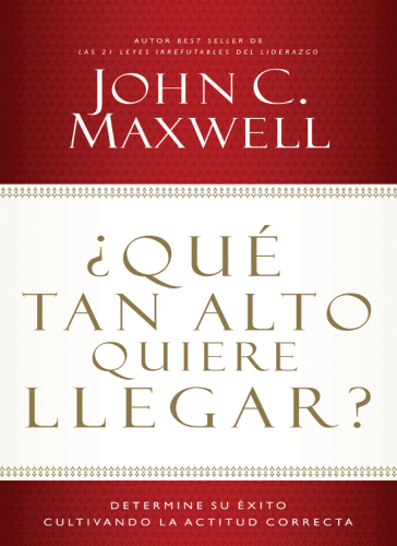 ¿Qué tan alto quiere llegar?. Determine su éxito cultivando la actitud correcta