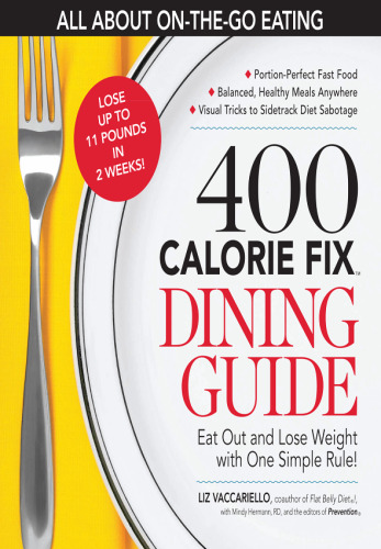 The 400 Calorie Fix Dining Guide. Eat Out and Lose Weight with One Simple Rule!