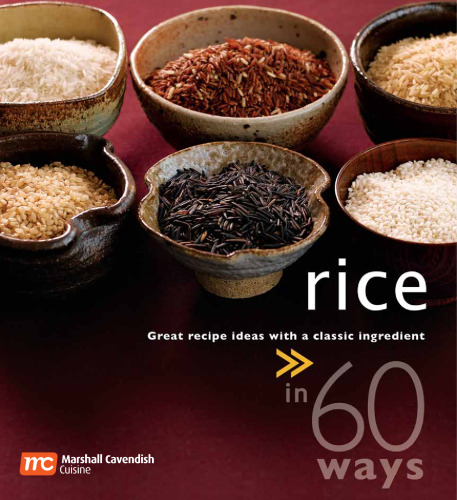 60 Ways Rice. Great Recipe Ideas with a Classic Ingredient