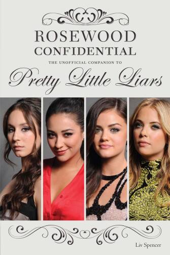 Rosewood Confidential. The Unofficial Companion to Pretty Little Liars