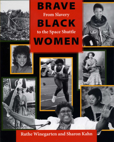 Brave Black Women. From Slavery to the Space Shuttle