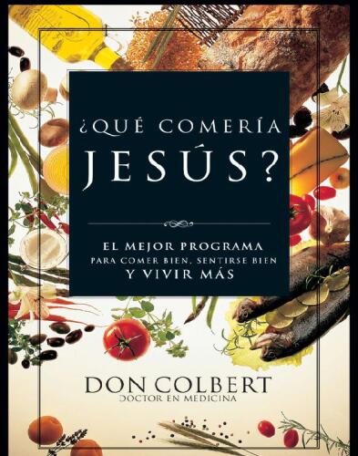 ¿Qué Comería Jesús?. El programa vital para comer bien, sentirse bien, y vivir más