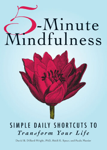 5-Minute Mindfulness. Simple Daily Shortcuts to Transform Your Life