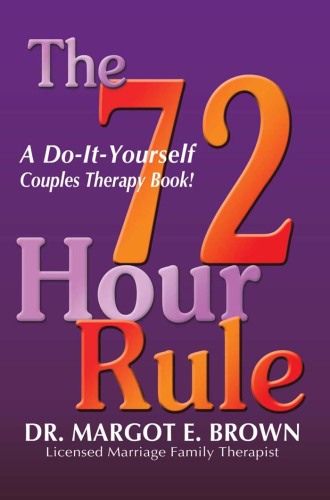 The 72 Hour Rule. A Do-It-Yourself Couples Therapy Book