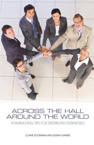 Across the Hall, Around the World. Teambuilding Tips for Distributed Businesses