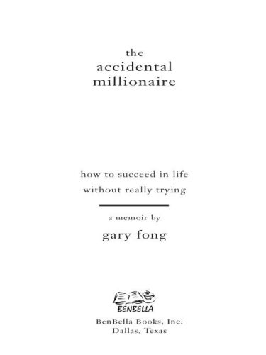 The Accidental Millionaire. How to Succeed in Life Without Really Trying