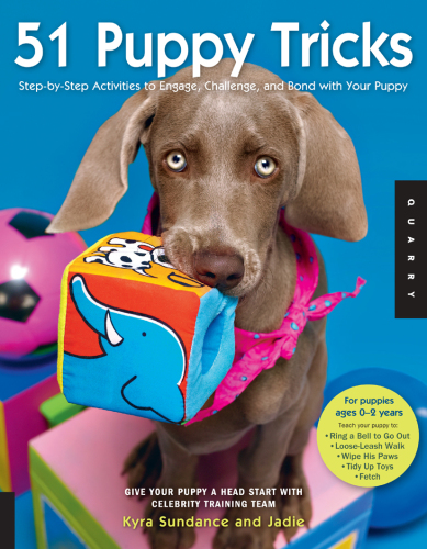 51 Puppy Tricks. Step-by-Step Activities to Engage, Challenge, and Bond with Your Puppy