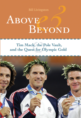 Above and Beyond. Tim Mack, the Pole Vault, and the Quest for Olympic Gold