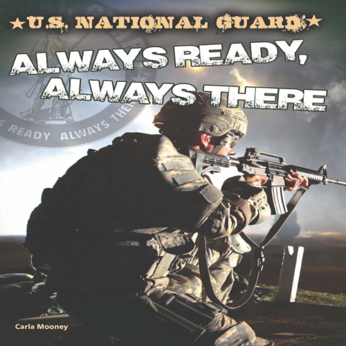 U. S. National Guard. Always Ready, Always There