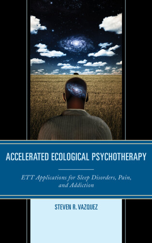 Accelerated Ecological Psychotherapy. ETT Applications for Sleep Disorders, Pain, and Addiction