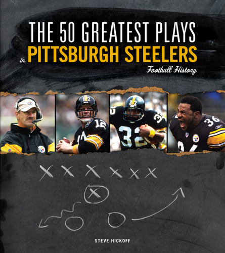 The 50 Greatest Plays in Pittsburgh Steelers Football History