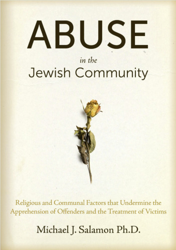 Abuse in the Jewish Community. Religious and Communal Factors that Undermine the Apprehension of Offenders and...