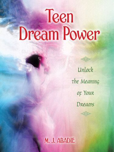 Teen Dream Power. Unlock the Meaning of Your Dreams