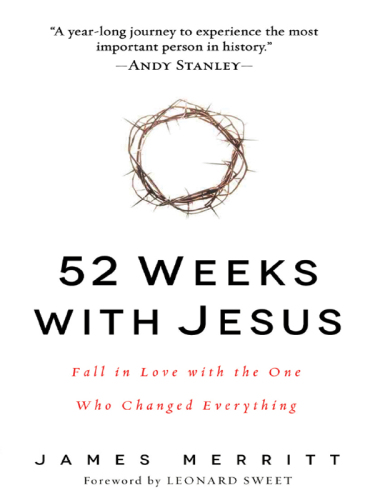 52 Weeks with Jesus. Fall in Love with the One Who Changed Everything