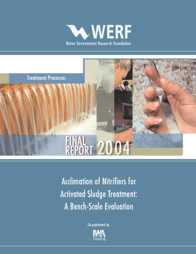 Acclimation of Nitrifiers for Activated Sludge Treatment, a Bench Scale Evaluation. WERF Report: Treatment Processes (00-CTS-16ET)