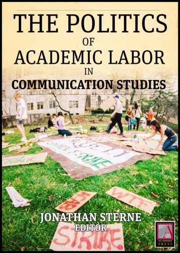 Academic Labor. The Politics of Academic Labor in Communication Studies