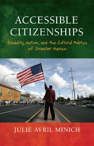 Accessible Citizenships. Disability, Nation, and the Cultural Politics of Greater Mexico