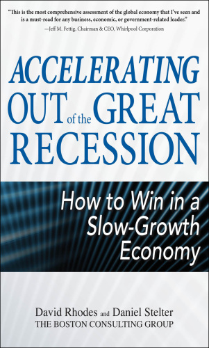 Accelerating out of the Great Recession. How to Win in a Slow-Growth Economy