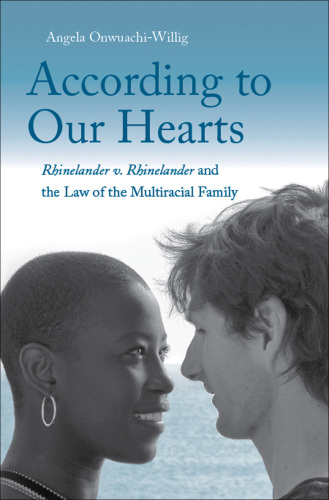 According to Our Hearts. Rhinelander v. Rhinelander and the Law of the Multiracial Family