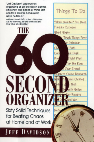 The 60 Second Organizer. Sixty Solid Techniques for Beating Chaos at Home and at Work