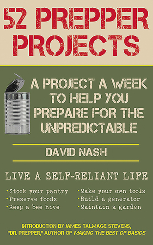 52 Prepper Projects. A Project a Week to Help You Prepare for the Unpredictable