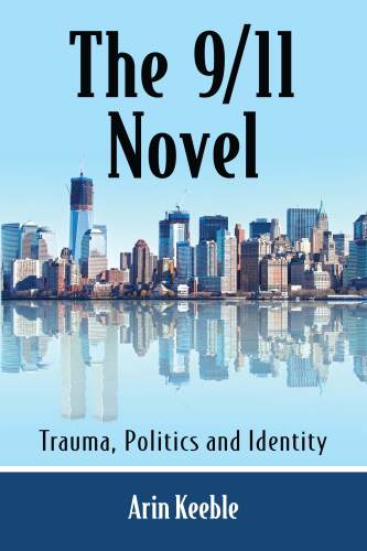 The 9/11 Novel. Trauma, Politics and Identity