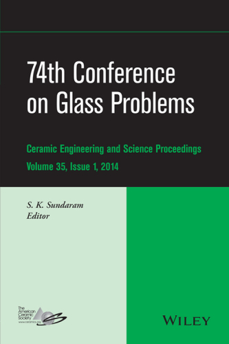 74th Conference on Glass Problems. Ceramic Engineering and Science Proceedings, Volume 35, Issue 1