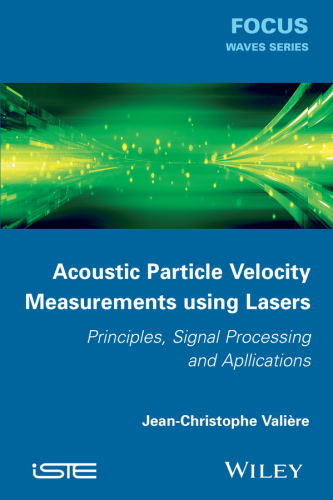 Acoustic Particle Velocity Measurements Using Laser. Principles, Signal Processing and Applications