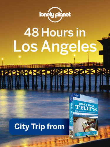 48 Hours in Los Angeles. Chapter from USA's Best Trips, a Travel Guide