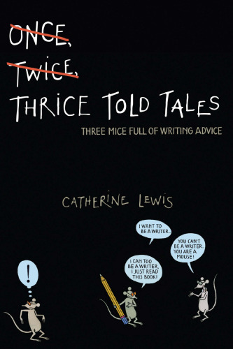 Thrice Told Tales. Three Mice Full of Writing Advice