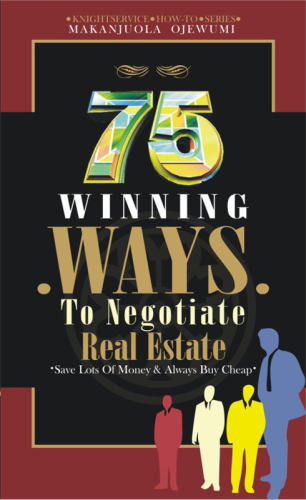 75 Winning Ways. To Negotiate Real Estate