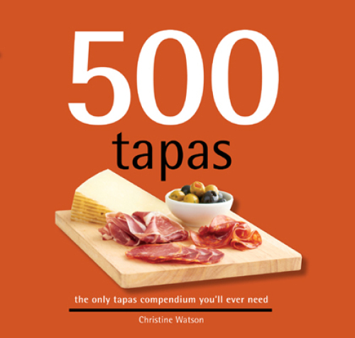 500 Tapas. The Only Tapas Compendium You'll Ever Need