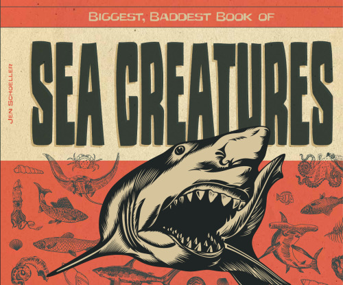 Biggest, Baddest Book of Sea Creatures