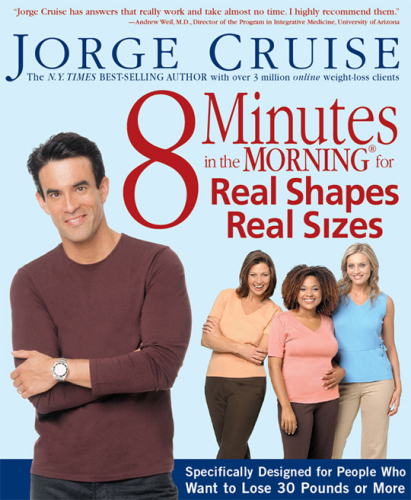 8 Minutes in the Morning for Real Shapes, Real Sizes. Specifically Designed for People Who Want to Lose 30 Pounds or More