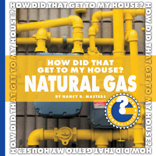 How Did That Get to My House? Natural Gas