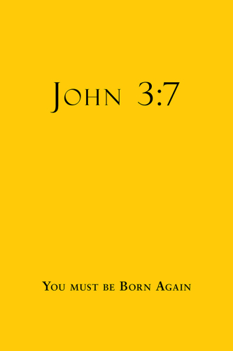 John 3. 7: You must be Born Again