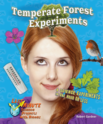 Temperate Forest Experiments. 8 Science Experiments in One Hour or Less