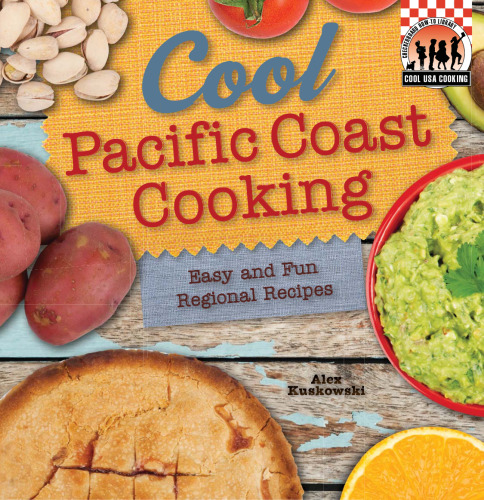 Cool Pacific Coast Cooking. Easy and Fun Regional Recipes