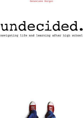 Undecided. Navigating Life and Learning After High School