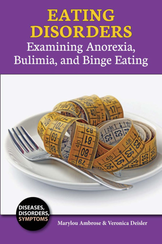 Eating Disorders. Examining Anorexia, Bulimia, and Binge Eating