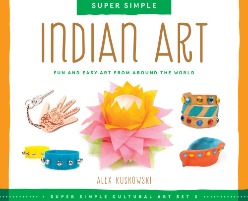 Super Simple Indian Art. Fun and Easy Art from Around the World