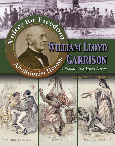 William Lloyd Garrison. A Radical Voice Against Slavery