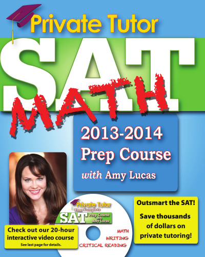 Private Tutor SAT Math 2013-2014 Prep Course. The Ultimate Guide for Improving Your SAT scores!