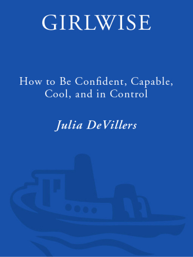 GirlWise. How to Be Confident, Capable, Cool, and in Control