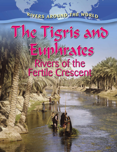 The Tigris and Euphrates. Rivers of the Fertile Crescent